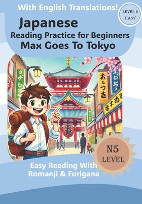 Max Goes to Tokyo: Japanese Reading Practice For Beginners by Yamamoto, Haruki