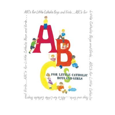 ABC's for Little Catholic Boys and Girls by Madruga, Grace