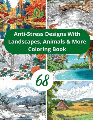 68 Anti-Stress Designs with Animals, Landscapes & More: Mindful Moments Art Therapy Journey Diverse Coloring Pages by Sobolevskij, Artur
