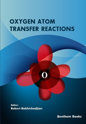 Oxygen Atom Transfer Reactions by Bakhtchadjian, Robert