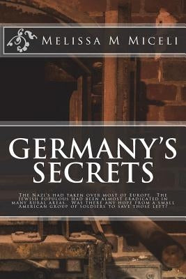 Germany's Secrets by Miceli, Melissa M.