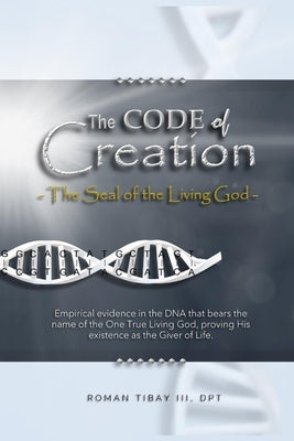 The Code of Creation - The Seal of the Living God by Tibay Dpt, Roman, III