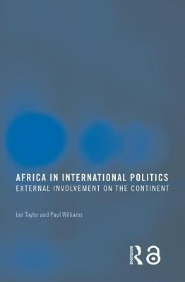 Africa in International Politics: External Involvement on the Continent by Taylor, Ian