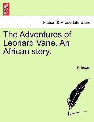 The Adventures of Leonard Vane. an African Story. by Bowen, E.