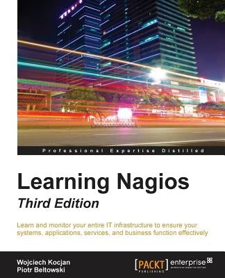 Learning Nagios, Third Edition by Kocjan, Wojciech