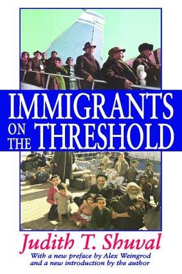 Immigrants on the Threshold by Shuval, Judith T.