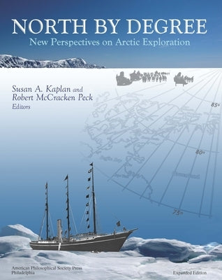 North by Degree: New Perspectives on Arctic Exploration (Expanded Edition) by Kaplan, Susan A.