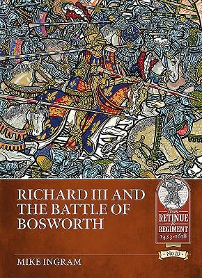 Richard III and the Battle of Bosworth by Ingram, Mike