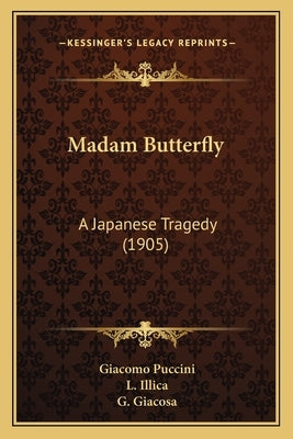 Madam Butterfly: A Japanese Tragedy (1905) by Puccini, Giacomo