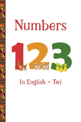Numbers 123 in English -- Twi by Tyner, Artika R.