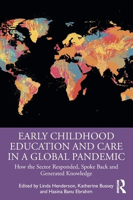Early Childhood Education and Care in a Global Pandemic: How the Sector Responded, Spoke Back and Generated Knowledge by Henderson, Linda