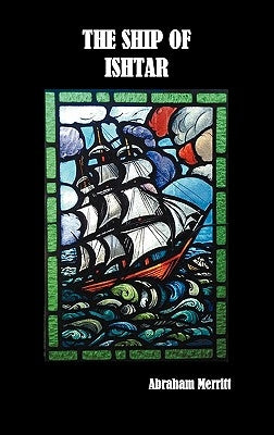 The Ship of Ishtar by Merritt, Abraham