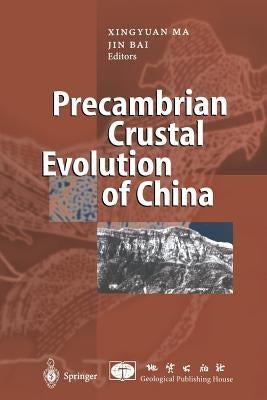 Precambrian Crustal Evolution of China by Ma, Xingyuan