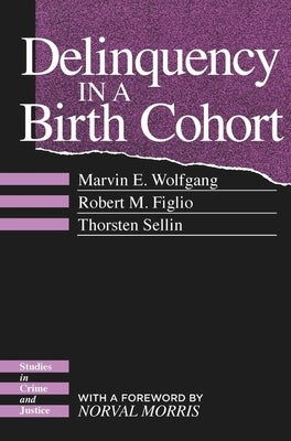 Delinquency in a Birth Cohort by Wolfgang, Marvin E.