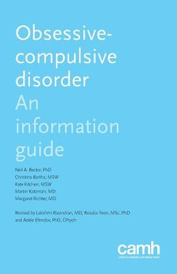 Obsessive-Compulsive Disorder: An Information Guide by Rector, Neil a.