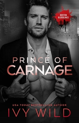 Prince of Carnage: An enemies-to-lovers, mafia romance by Wild, Ivy