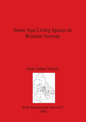 Stone Age Living Spaces in Western Norway by Nærøy, Arne Johan