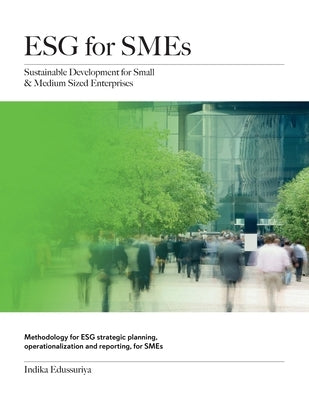 ESG for SMEs: Sustainable Development for Small & Medium Sized Enterprises by Edussuriya, Indika