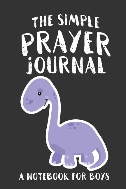 The Simple Prayer Journal: A Notebook for Boys by Frisby, Shalana