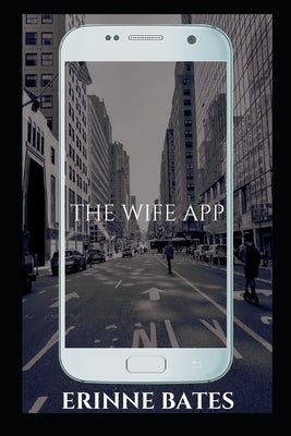 The Wife App by Bates, Erinne