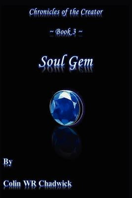 Soul Gem (Chronicles of the Creator): Chronicles of the Creator by Chadwick, Colin Wr