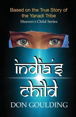 India's Child: Based on the True Story of the Yanadi Tribe by Goulding, Don