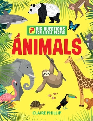 Big Questions for Little People: Animals by Philip, Claire