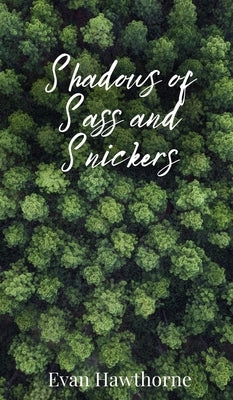 Shadows of Sass and Snickers by Hawthorne, Evan