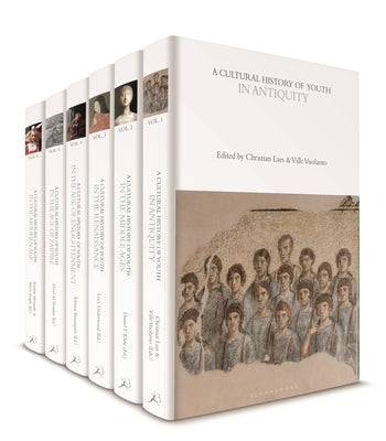 A Cultural History of Youth: Volumes 1-6 by Olsen, Stephanie