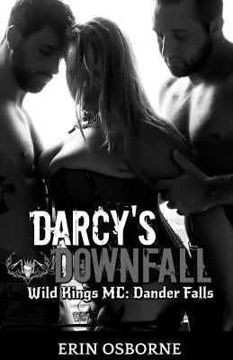 Darcy's Downfall: Wild Kings MC: Dander Falls by Osborne, Erin
