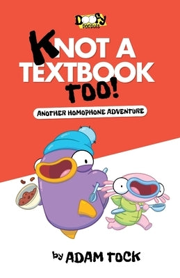 Knot a Textbook, Too!: Another Homophone Adventure by Tock, Adam