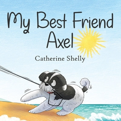My Best Friend Axel by Shelly, Catherine