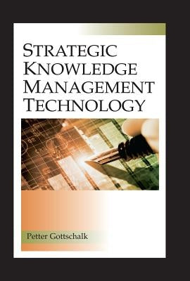 Strategic Knowledge Management Technology by Gottschalk, Petter