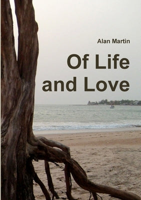 Of Life and Love by Martin, Alan