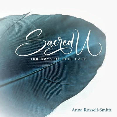 SACRED U 100 days of self care by Russell Smith, Anna