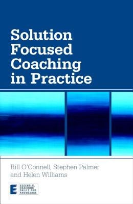 Solution Focused Coaching in Practice by O'Connell, Bill