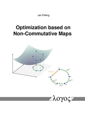 Optimization Based on Non-Commutative Maps by Feiling, Jan