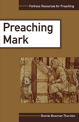 Preaching Mark by Thurston, Bonnie Bowman