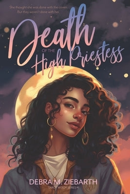 Death of the High Priestess: A YA Witch Mystery Romance (with swearing and bad coffee) by Ziebarth, Debra M.