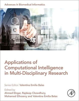 Applications of Computational Intelligence in Multi-Disciplinary Research by Elngar, Ahmed A.