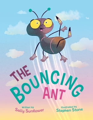 The Bouncing Ant by Sunflower, Sally