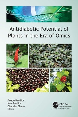 Antidiabetic Potential of Plants in the Era of Omics by Pandita, Deepu