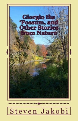 Giorgio the 'Possum, and Other Stories from Nature by Jakobi, Steven R.