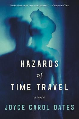 Hazards of Time Travel by Oates, Joyce Carol