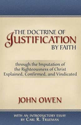 The Doctrine of Justification by Faith by Owen, John