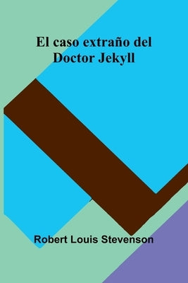 El Caso Extraño Del Doctor Jekyll by Stevenson, Robert Louis