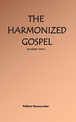 The Harmonized Gospel Apocalyptic Version by Ramsundar, Pallant