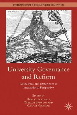 University Governance and Reform: Policy, Fads, and Experience in International Perspective by Schuetze, H.