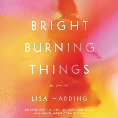 Bright Burning Things by Harding, Lisa