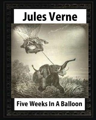 Five Weeks in a Balloon, by Jules Verne (Early Classics of Science Fiction) by Verne, Jules